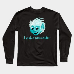 I Wish It Were Colder Long Sleeve T-Shirt